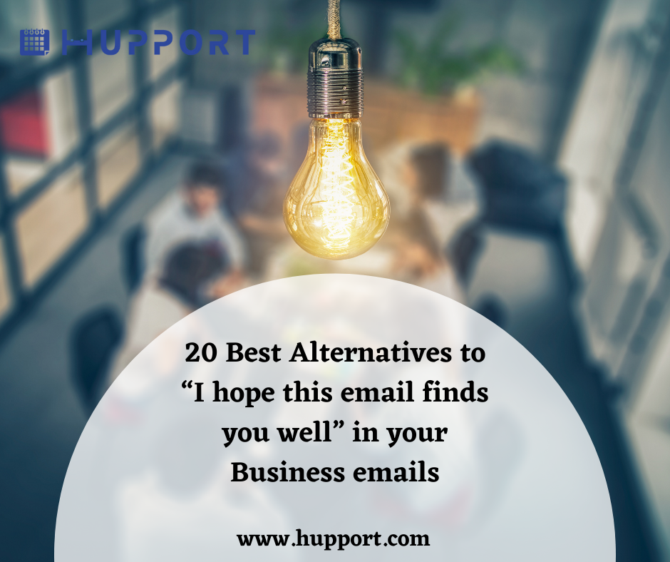 20 Best Alternatives To I Hope This Email Finds You Well In Your 